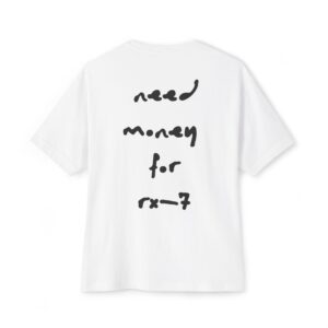 Need Money For RX-7 Oversized Tee