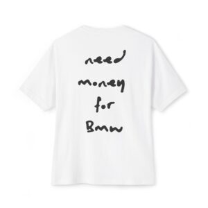 Need Money For BMW Oversized Tee