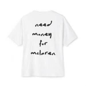 Need Money For McLaren Oversized Tee