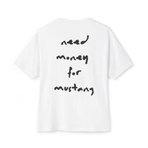 Need Money For Mustang Oversized Tee