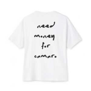 Need Money For Camaro Oversized Tee