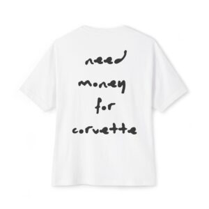 Need Money For Corvette Oversized Tee