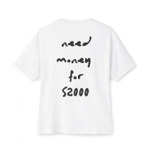 Need Money For S2000 Oversized Tee